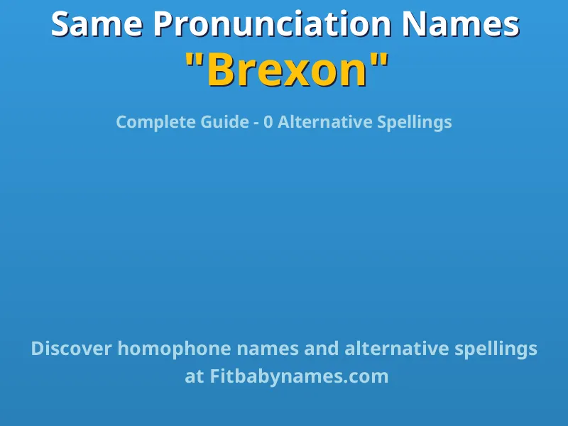 Infographic: Brexon same pronunciation names, similar names, and homophone names