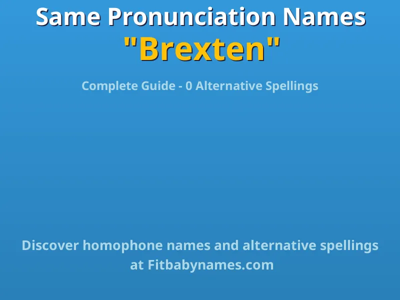 Infographic: Brexten same pronunciation names, similar names, and homophone names