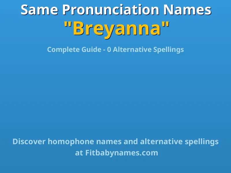 Infographic: Breyanna same pronunciation names, similar names, and homophone names