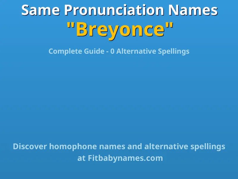 Infographic: Breyonce same pronunciation names, similar names, and homophone names
