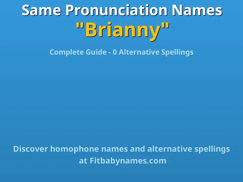 Infographic: Brianny same pronunciation names, similar names, and homophone names