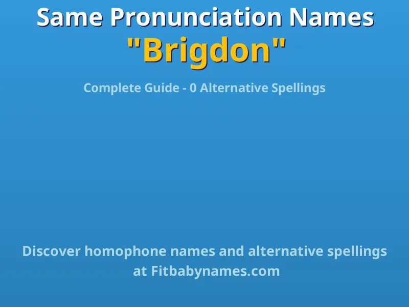Infographic: Brigdon same pronunciation names, similar names, and homophone names