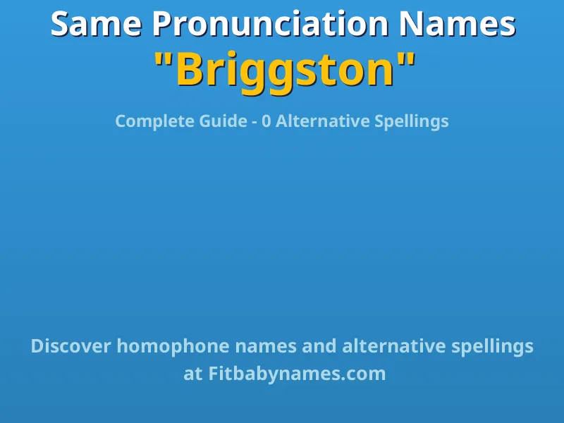 Infographic: Briggston same pronunciation names, similar names, and homophone names