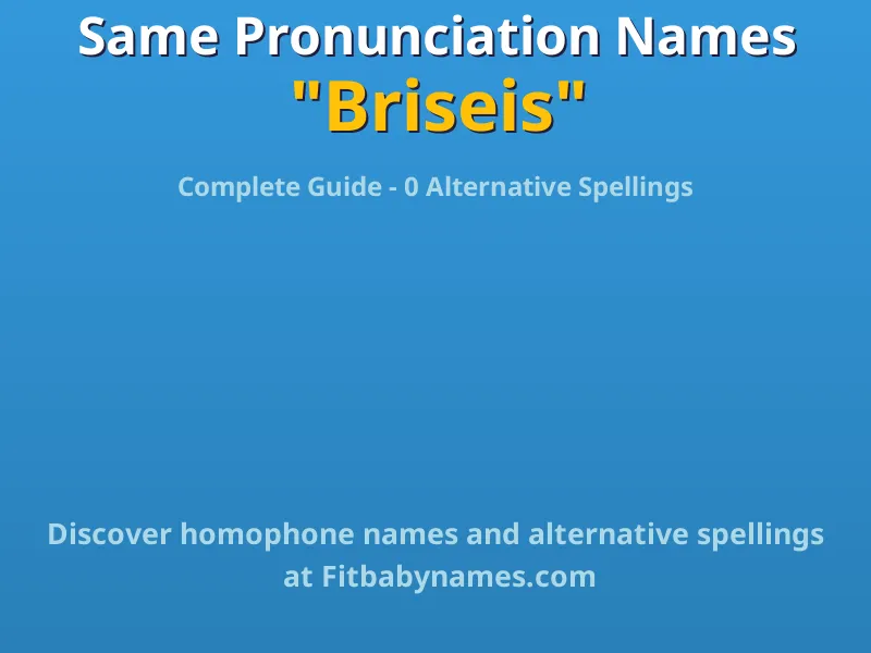 Infographic: Briseis same pronunciation names, similar names, and homophone names