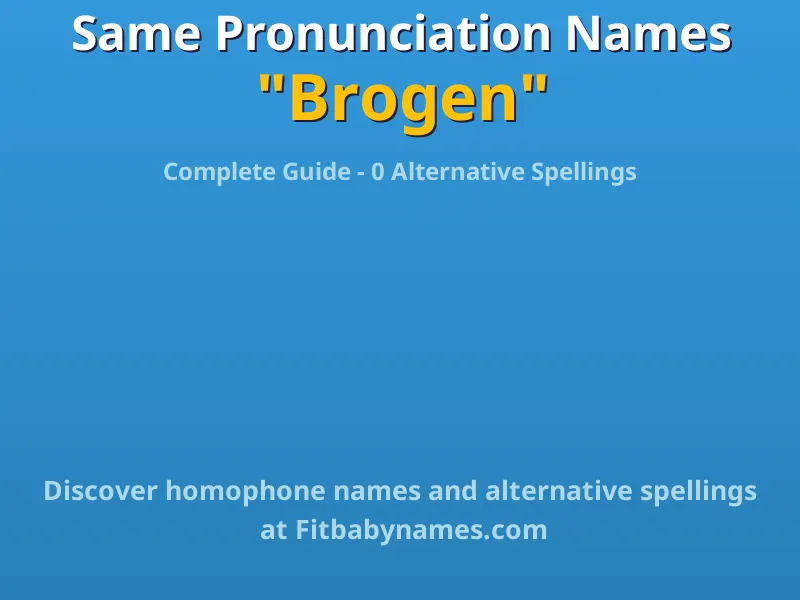 Infographic: Brogen same pronunciation names, similar names, and homophone names