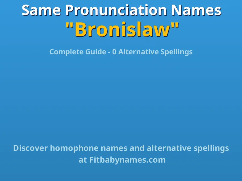 Infographic: Bronislaw same pronunciation names, similar names, and homophone names