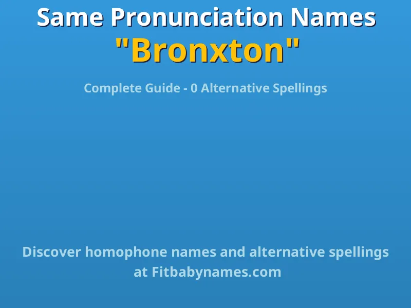 Infographic: Bronxton same pronunciation names, similar names, and homophone names