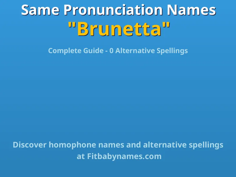 Infographic: Brunetta same pronunciation names, similar names, and homophone names