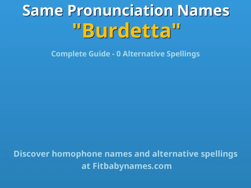 Infographic: Burdetta same pronunciation names, similar names, and homophone names