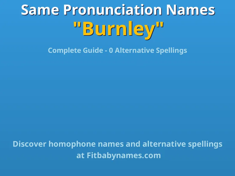 Infographic: Burnley same pronunciation names, similar names, and homophone names