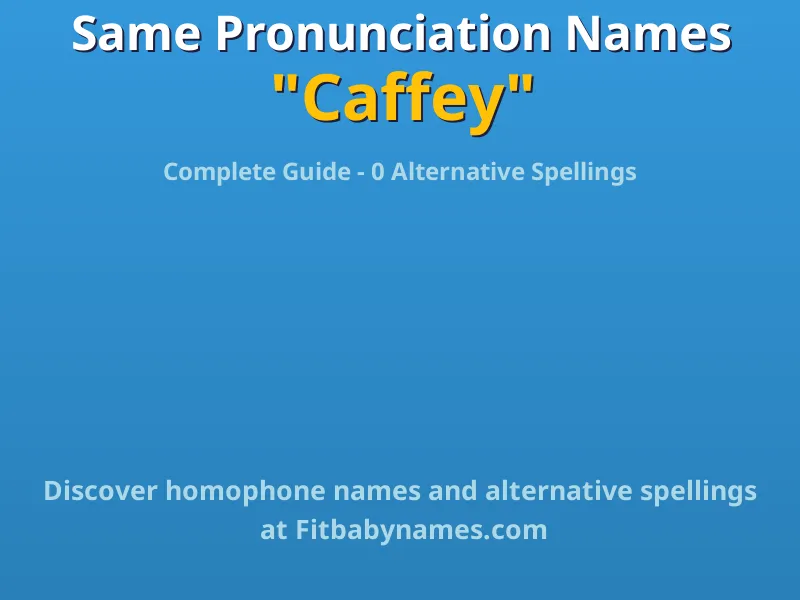 Infographic: Caffey same pronunciation names, similar names, and homophone names