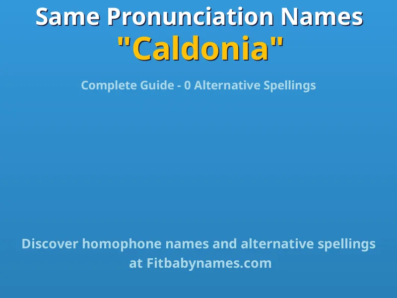 Infographic: Caldonia same pronunciation names, similar names, and homophone names