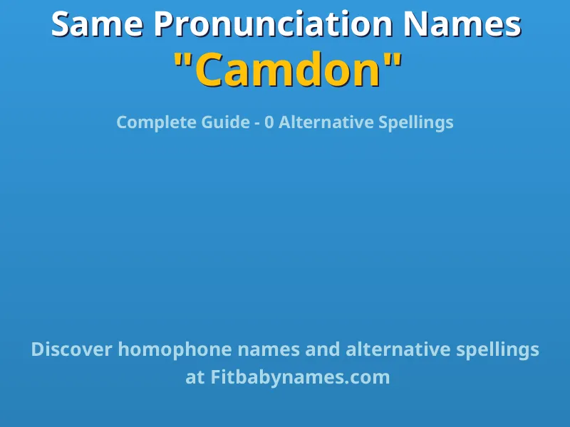 Infographic: Camdon same pronunciation names, similar names, and homophone names