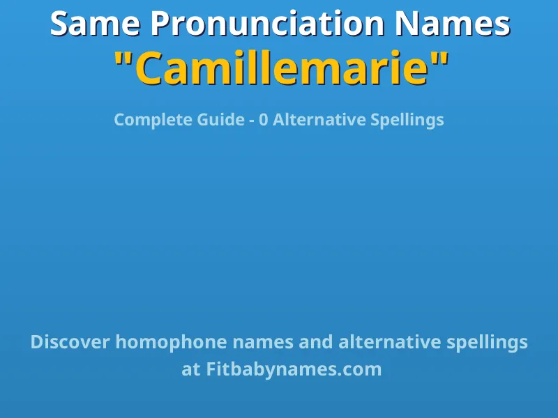 Infographic: Camillemarie same pronunciation names, similar names, and homophone names