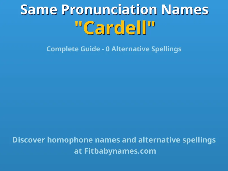 Infographic: Cardell same pronunciation names, similar names, and homophone names