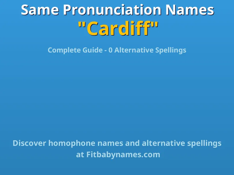 Infographic: Cardiff same pronunciation names, similar names, and homophone names