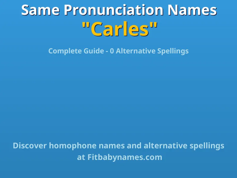 Infographic: Carles same pronunciation names, similar names, and homophone names