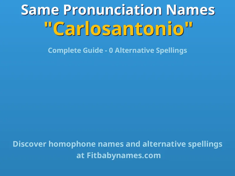 Infographic: Carlosantonio same pronunciation names, similar names, and homophone names
