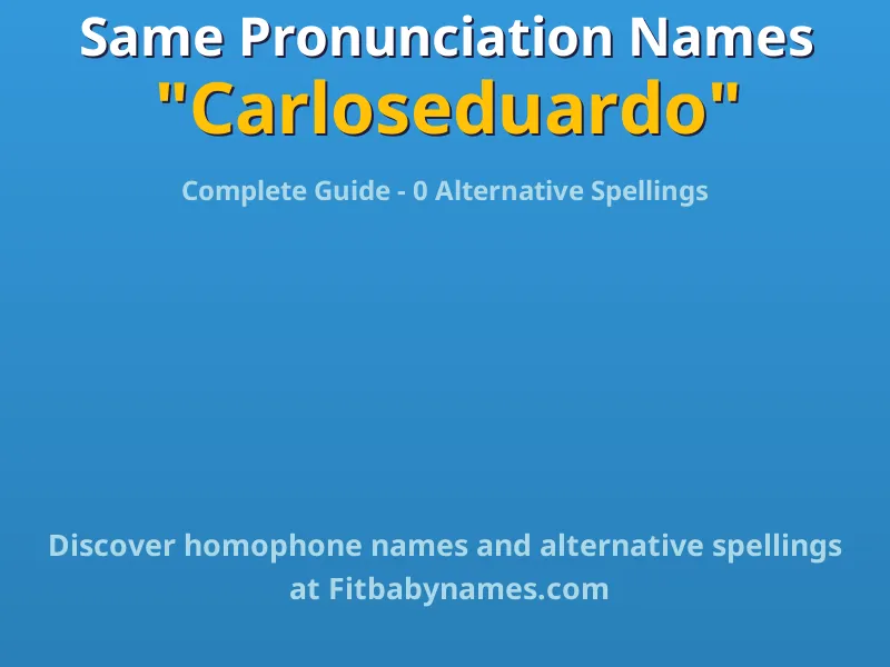 Infographic: Carloseduardo same pronunciation names, similar names, and homophone names