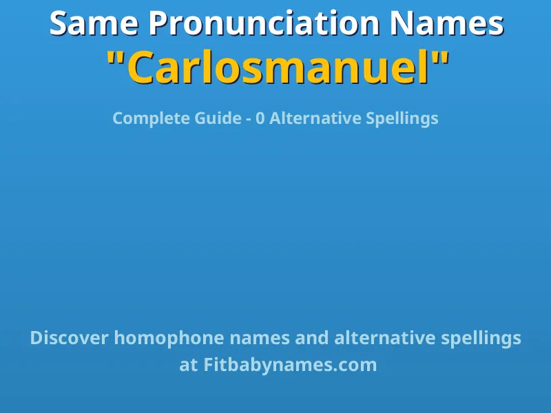 Infographic: Carlosmanuel same pronunciation names, similar names, and homophone names