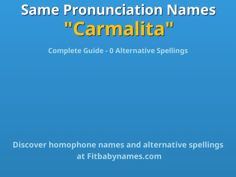 Infographic: Carmalita same pronunciation names, similar names, and homophone names
