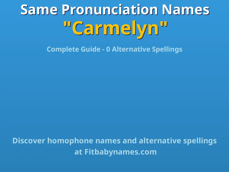 Infographic: Carmelyn same pronunciation names, similar names, and homophone names