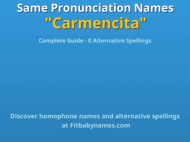 Infographic: Carmencita same pronunciation names, similar names, and homophone names