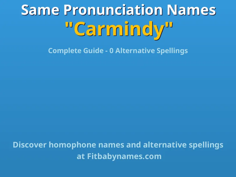 Infographic: Carmindy same pronunciation names, similar names, and homophone names