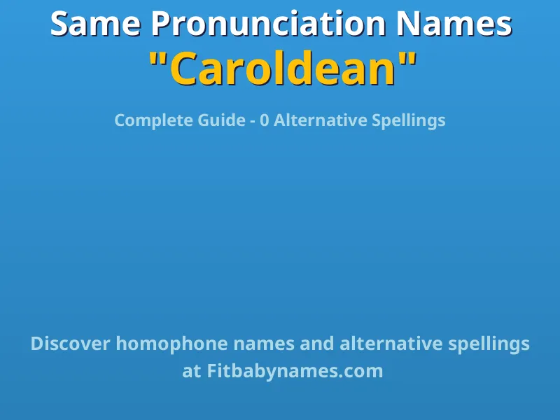 Infographic: Caroldean same pronunciation names, similar names, and homophone names