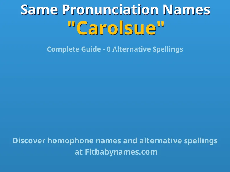Infographic: Carolsue same pronunciation names, similar names, and homophone names