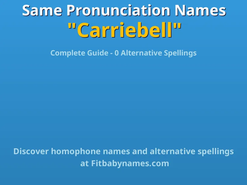 Infographic: Carriebell same pronunciation names, similar names, and homophone names