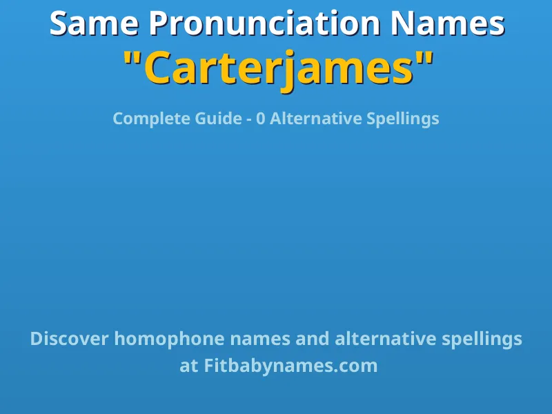 Infographic: Carterjames same pronunciation names, similar names, and homophone names