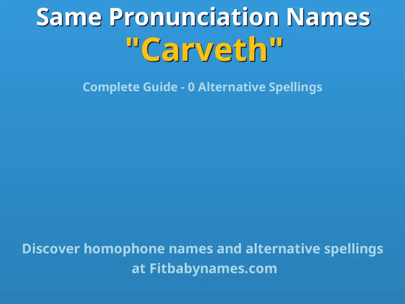 Infographic: Carveth same pronunciation names, similar names, and homophone names