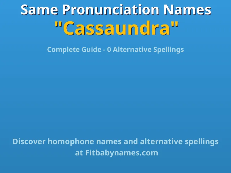 Infographic: Cassaundra same pronunciation names, similar names, and homophone names