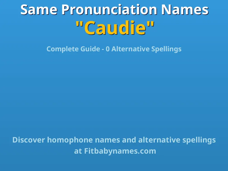 Infographic: Caudie same pronunciation names, similar names, and homophone names