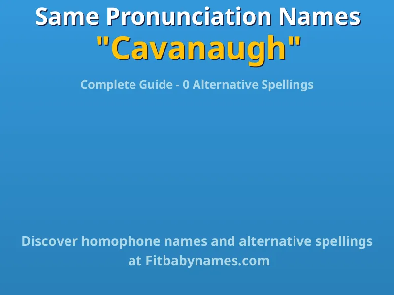 Infographic: Cavanaugh same pronunciation names, similar names, and homophone names