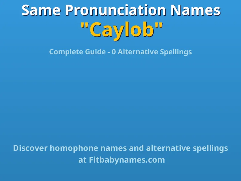 Infographic: Caylob same pronunciation names, similar names, and homophone names