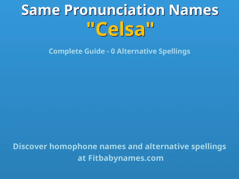 Infographic: Celsa same pronunciation names, similar names, and homophone names