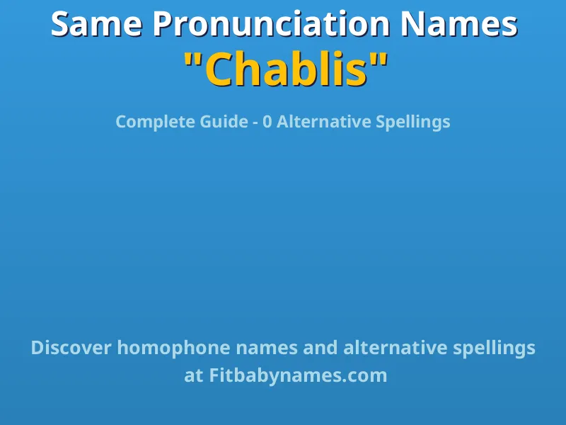 Infographic: Chablis same pronunciation names, similar names, and homophone names