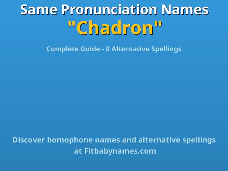 Infographic: Chadron same pronunciation names, similar names, and homophone names