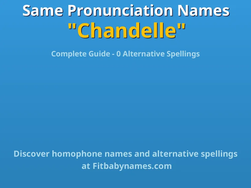 Infographic: Chandelle same pronunciation names, similar names, and homophone names