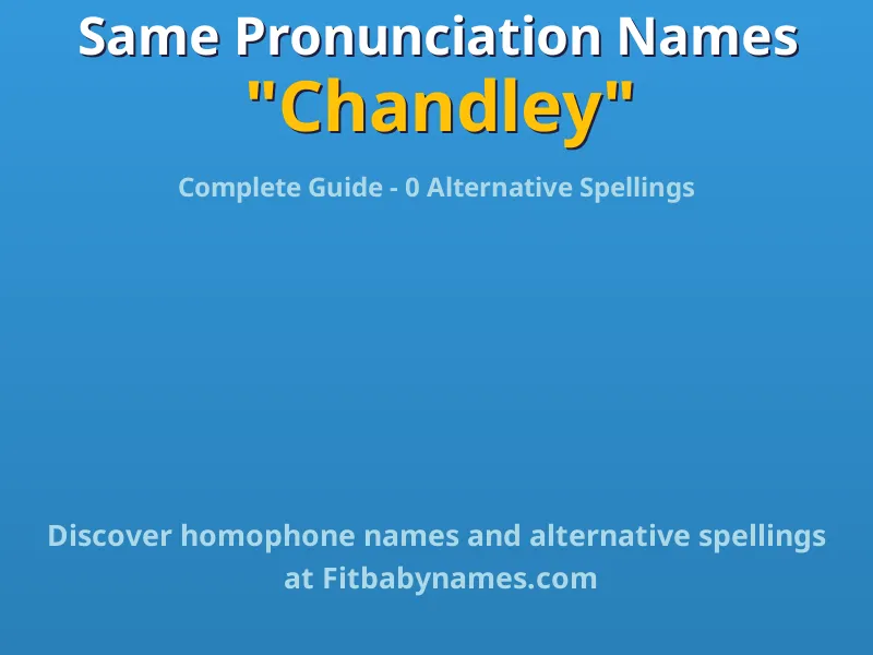 Infographic: Chandley same pronunciation names, similar names, and homophone names