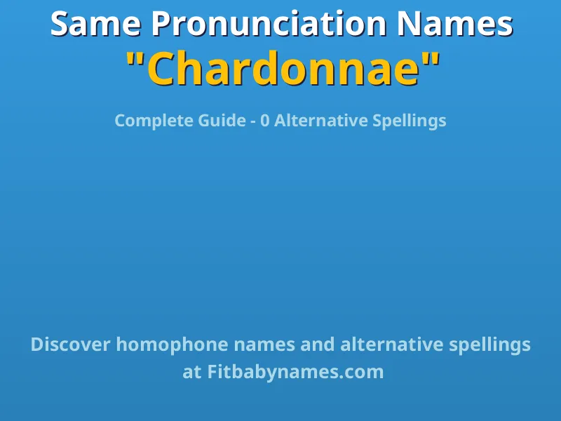 Infographic: Chardonnae same pronunciation names, similar names, and homophone names