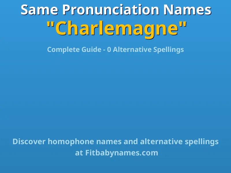 Infographic: Charlemagne same pronunciation names, similar names, and homophone names