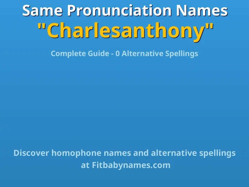 Infographic: Charlesanthony same pronunciation names, similar names, and homophone names