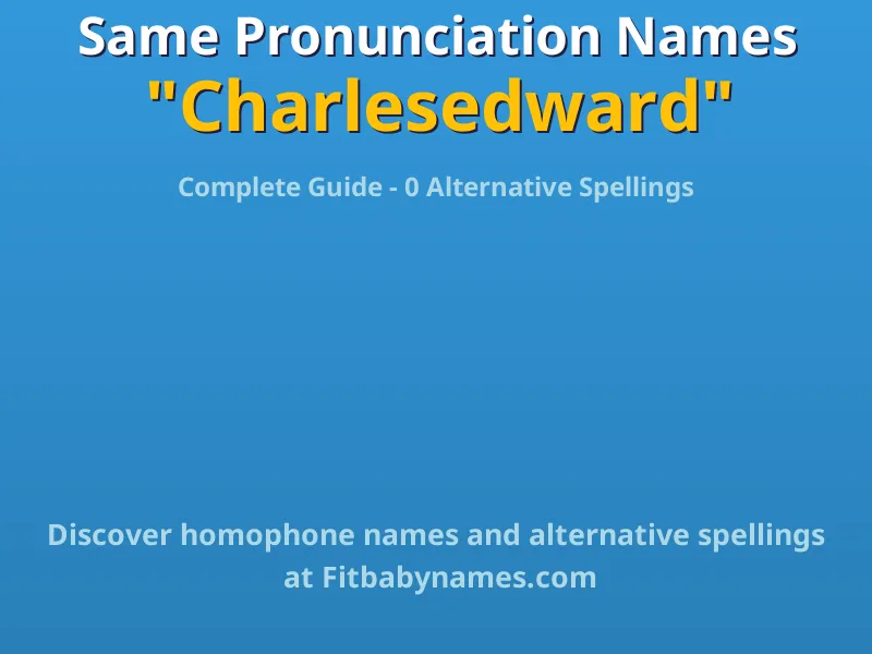 Infographic: Charlesedward same pronunciation names, similar names, and homophone names