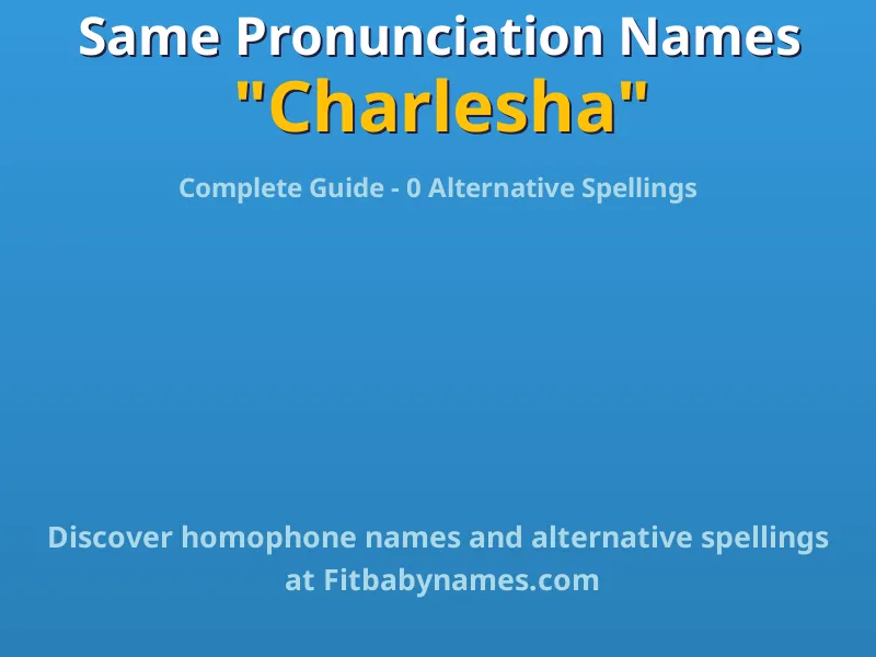 Infographic: Charlesha same pronunciation names, similar names, and homophone names