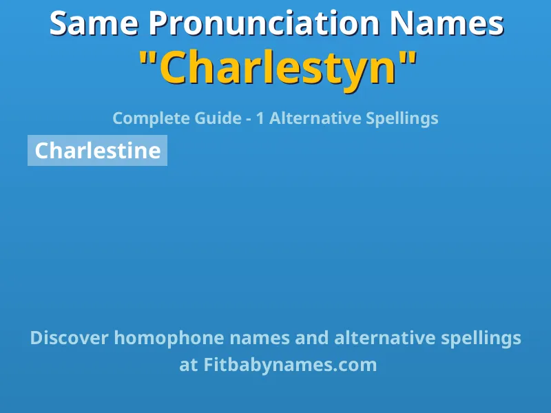 Infographic: Charlestyn same pronunciation names, similar names, and homophone names