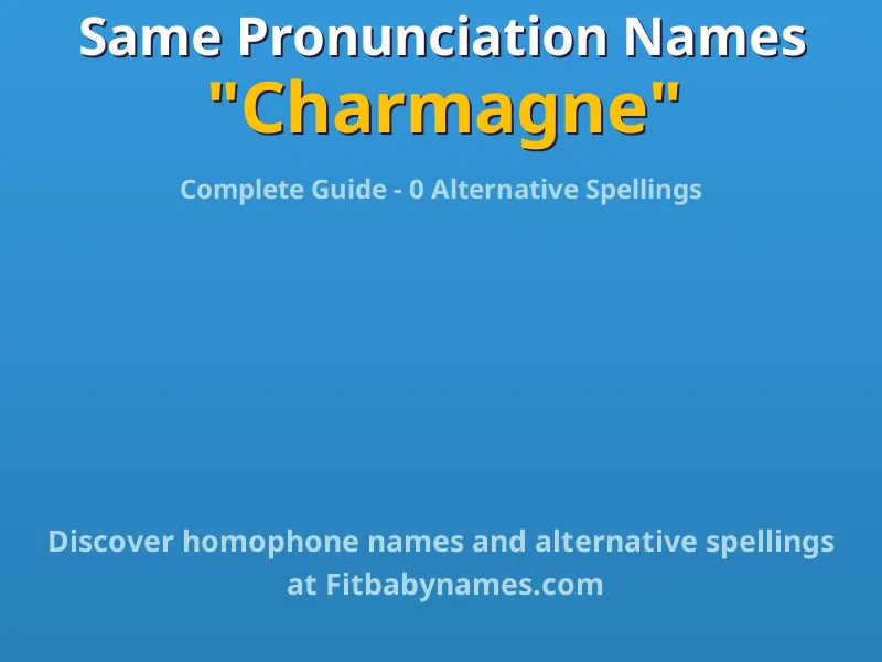 Infographic: Charmagne same pronunciation names, similar names, and homophone names