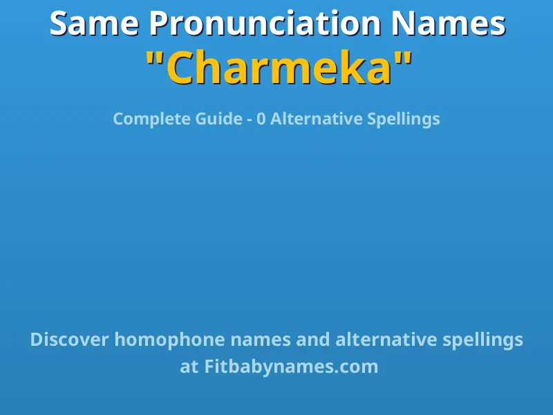 Infographic: Charmeka same pronunciation names, similar names, and homophone names
